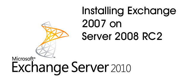 Installing Exchange 2007 on Server 2008 RC2