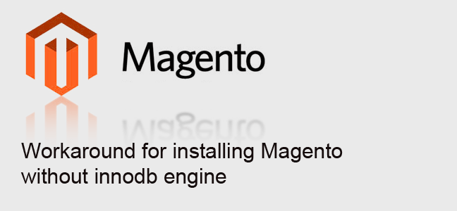 Magento – Database server does not support the InnoDB storage engine