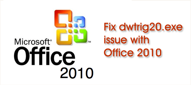 Fix dwtrig20.exe issue with Office 2010